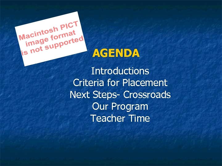 AGENDA Introductions Criteria for Placement Next Steps- Crossroads Our Program Teacher Time 