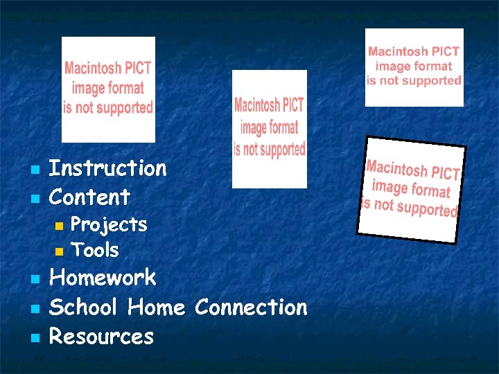 n n Instruction Content Projects n Tools n n Homework School Home Connection Resources