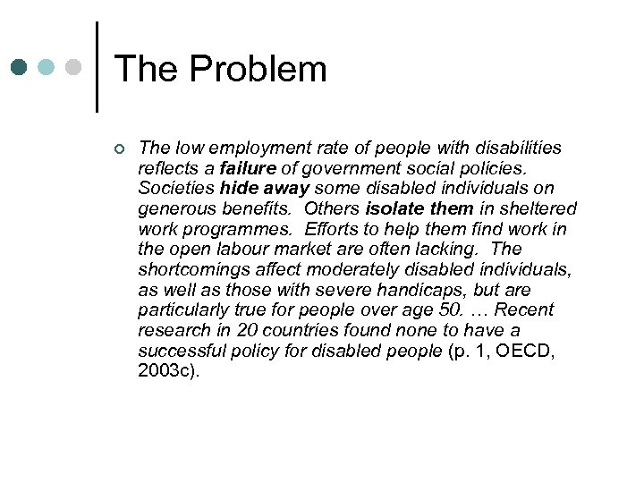 The Problem ¢ The low employment rate of people with disabilities reflects a failure