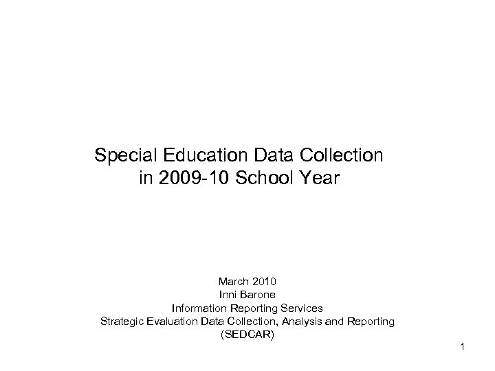 Special Education Data Collection in 2009 -10 School Year March 2010 Inni Barone Information