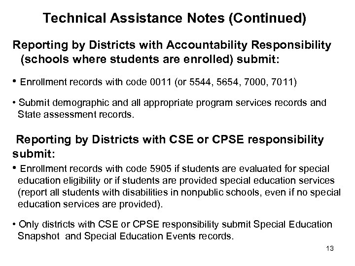 Technical Assistance Notes (Continued) Reporting by Districts with Accountability Responsibility (schools where students are