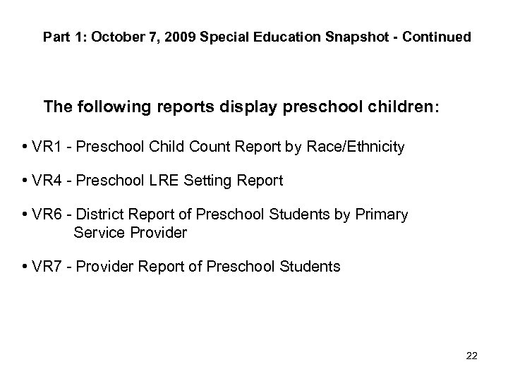 Part 1: October 7, 2009 Special Education Snapshot - Continued The following reports display