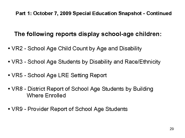 Part 1: October 7, 2009 Special Education Snapshot - Continued The following reports display