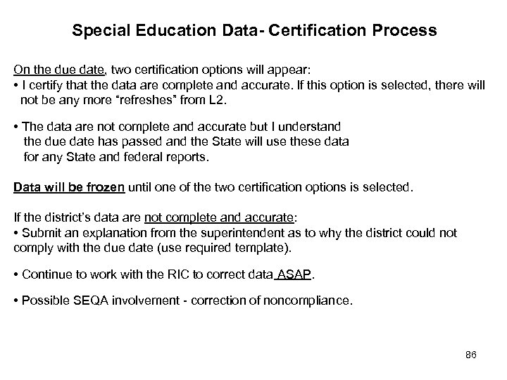 Special Education Data- Certification Process On the due date, two certification options will appear:
