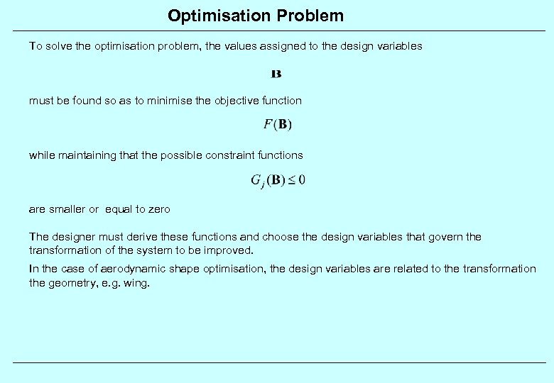 Optimisation Problem To solve the optimisation problem, the values assigned to the design variables