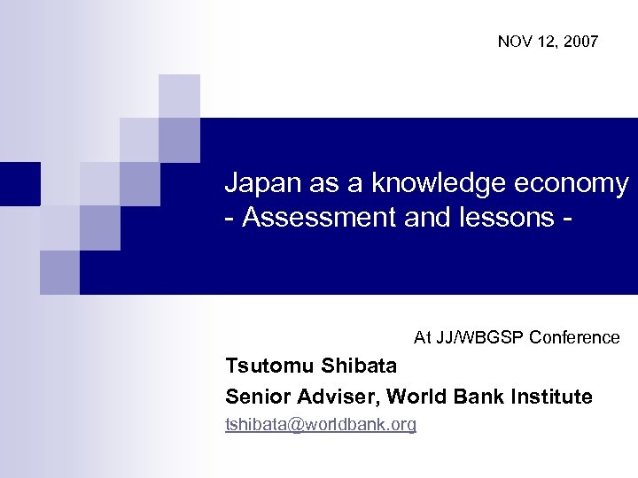 NOV 12, 2007 Japan as a knowledge economy - Assessment and lessons - At