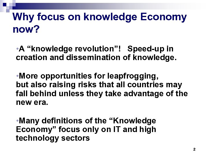 Why focus on knowledge Economy now? • A “knowledge revolution”! Speed-up in creation and