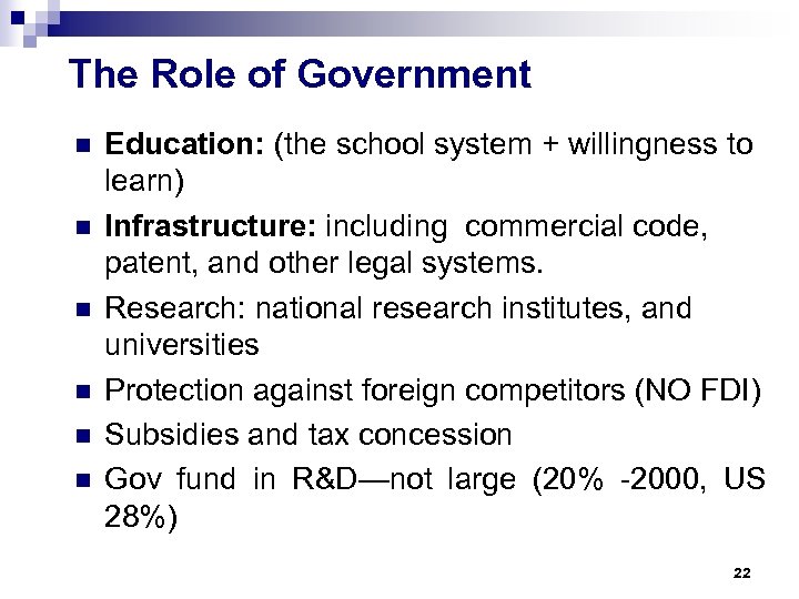 The Role of Government n n n Education: (the school system + willingness to