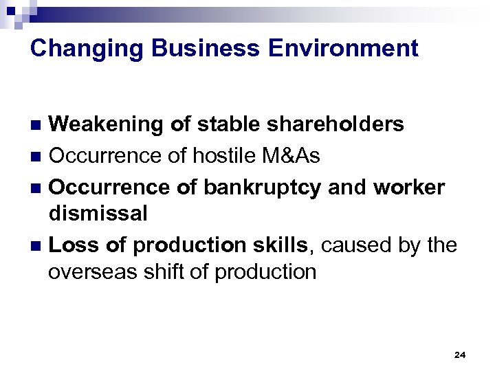 Changing Business Environment Weakening of stable shareholders n Occurrence of hostile M&As n Occurrence