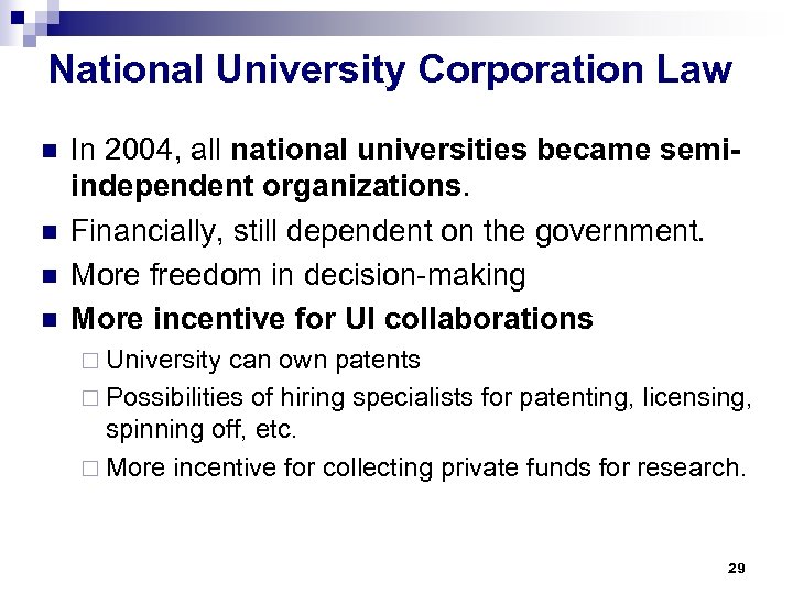 National University Corporation Law n n In 2004, all national universities became semiindependent organizations.