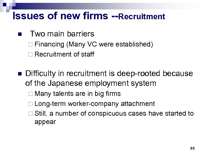 Issues of new firms --Recruitment n Two main barriers ¨ Financing (Many VC were