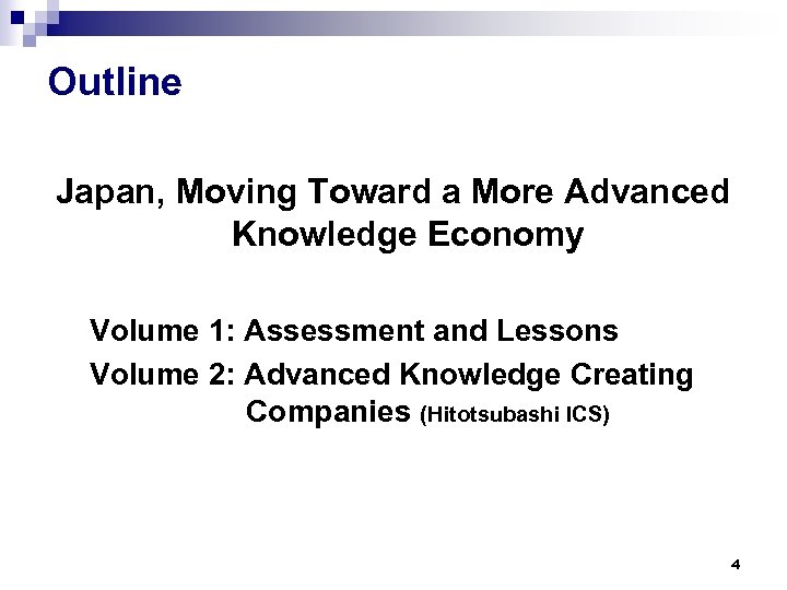 Outline Japan, Moving Toward a More Advanced Knowledge Economy Volume 1: Assessment and Lessons