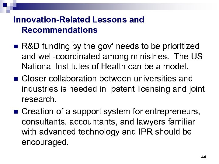 Innovation-Related Lessons and Recommendations n n n R&D funding by the gov’ needs to