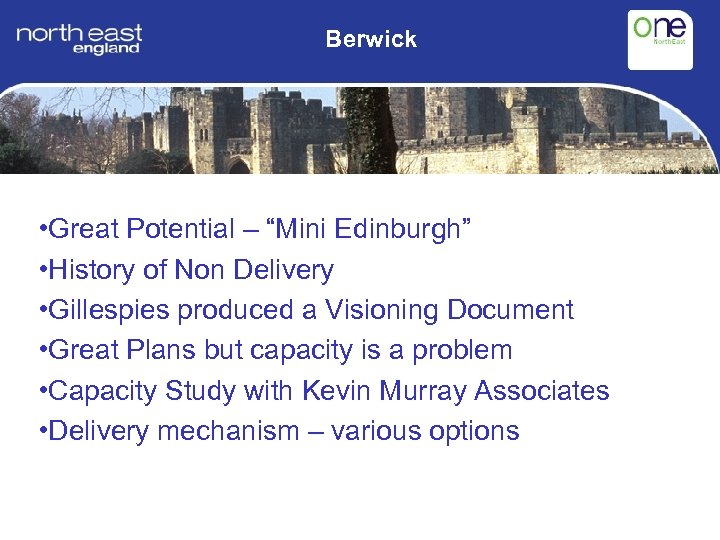 Berwick • Great Potential – “Mini Edinburgh” • History of Non Delivery • Gillespies