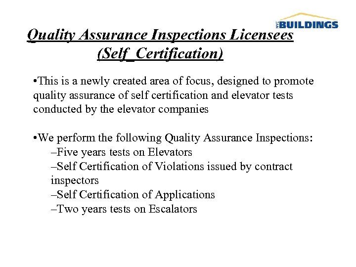 Quality Assurance Inspections Licensees (Self_Certification) • This is a newly created area of focus,