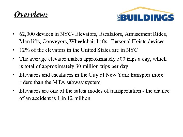 Overview: • 62, 000 devices in NYC- Elevators, Escalators, Amusement Rides, Man lifts, Conveyors,