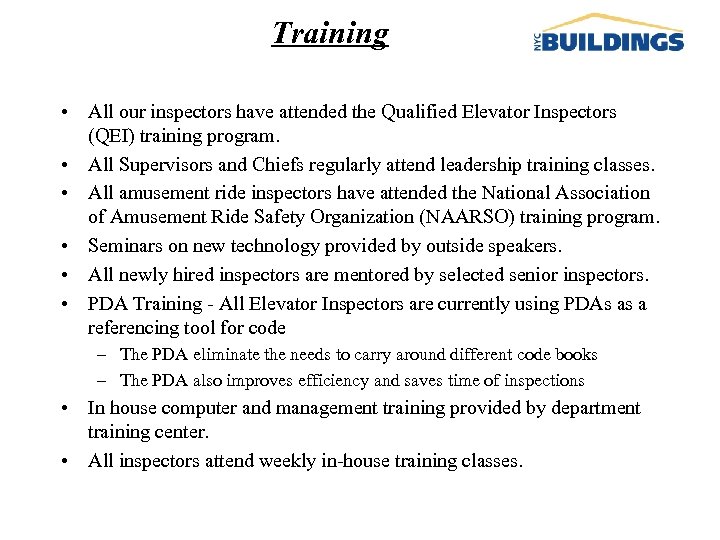 Training • All our inspectors have attended the Qualified Elevator Inspectors (QEI) training program.