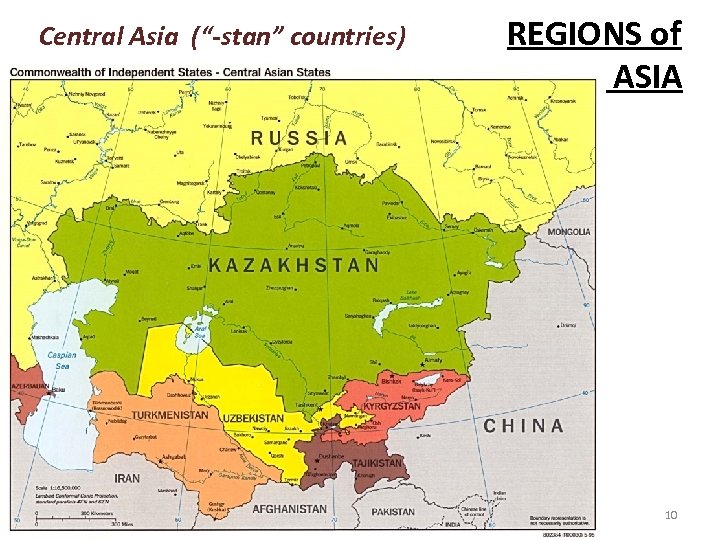 Central Asia (“-stan” countries) REGIONS of ASIA 10 