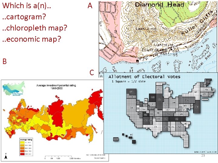 Which is a(n). . A . . cartogram? . . chloropleth map? . .