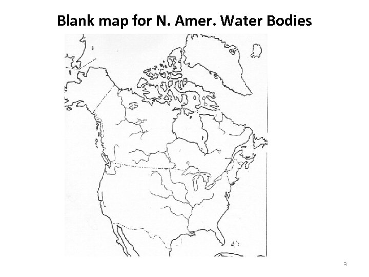 Blank map for N. Amer. Water Bodies 3 