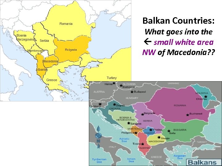 Balkan Countries: What goes into the small white area NW of Macedonia? ? 34