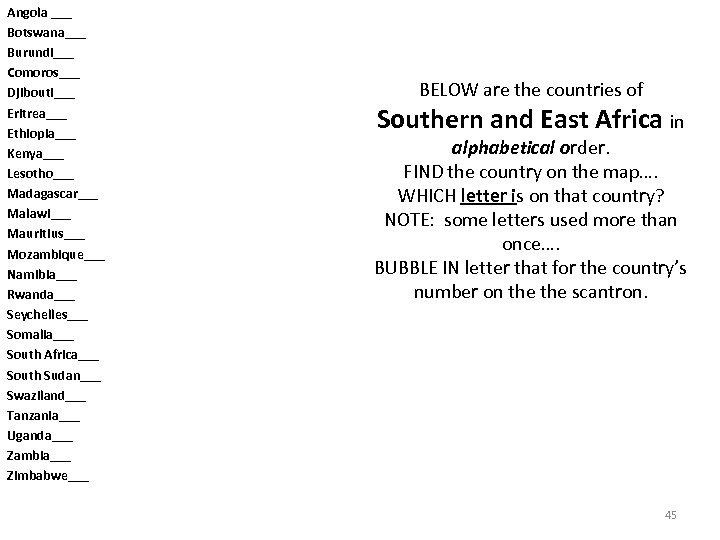 Angola ___ Botswana___ Burundi___ Comoros___ Djibouti___ Eritrea___ Ethiopia___ Kenya___ Lesotho___ Madagascar___ Malawi___ Mauritius___ Mozambique___