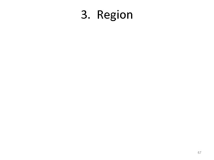 3. Region 67 