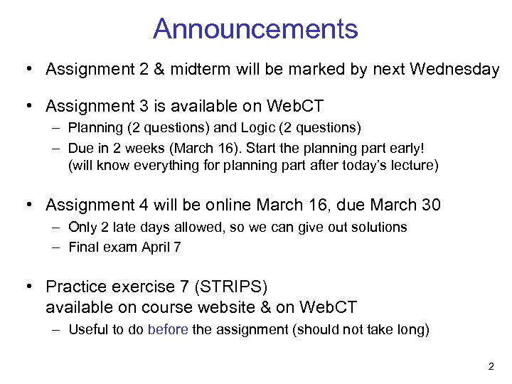 Announcements • Assignment 2 & midterm will be marked by next Wednesday • Assignment