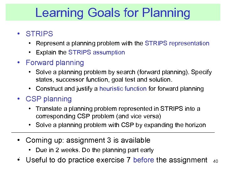 Learning Goals for Planning • STRIPS • Represent a planning problem with the STRIPS