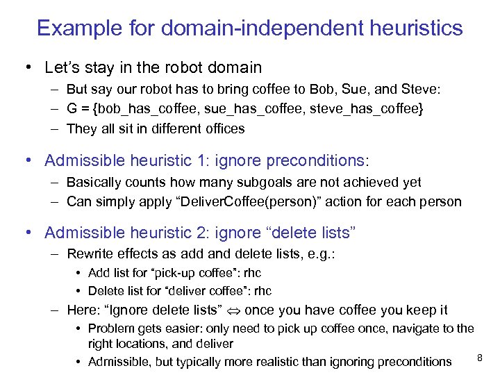 Example for domain-independent heuristics • Let’s stay in the robot domain – But say