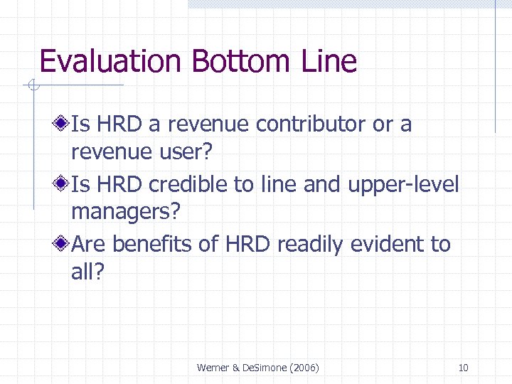 Evaluation Bottom Line Is HRD a revenue contributor or a revenue user? Is HRD