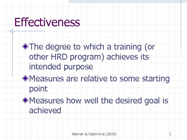 Effectiveness The degree to which a training (or other HRD program) achieves its intended