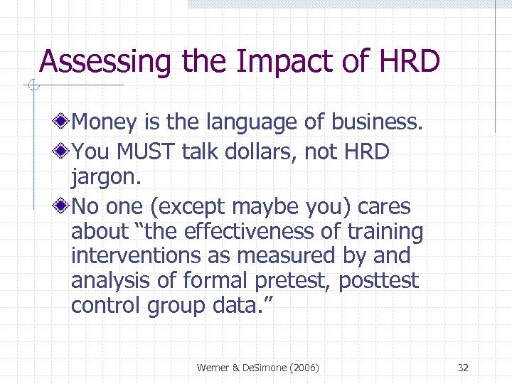 Assessing the Impact of HRD Money is the language of business. You MUST talk