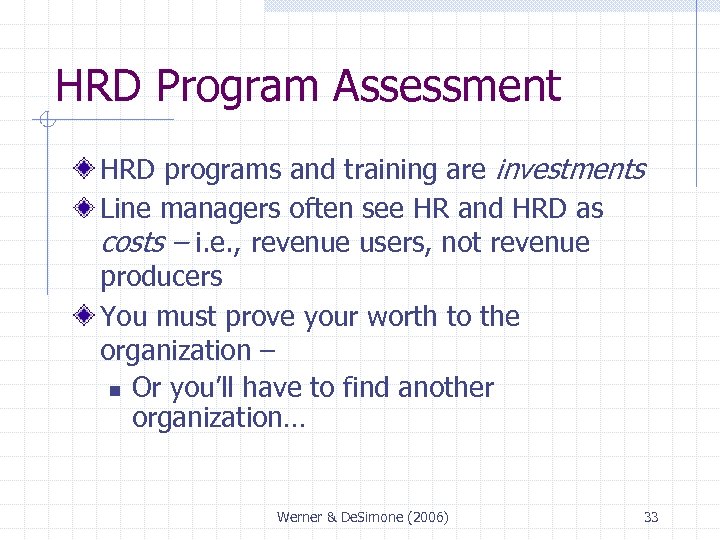 HRD Program Assessment HRD programs and training are investments Line managers often see HR