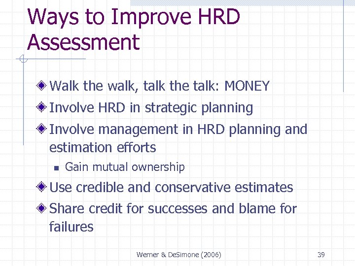 Ways to Improve HRD Assessment Walk the walk, talk the talk: MONEY Involve HRD