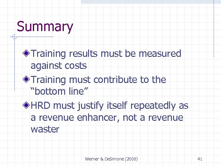 Summary Training results must be measured against costs Training must contribute to the “bottom