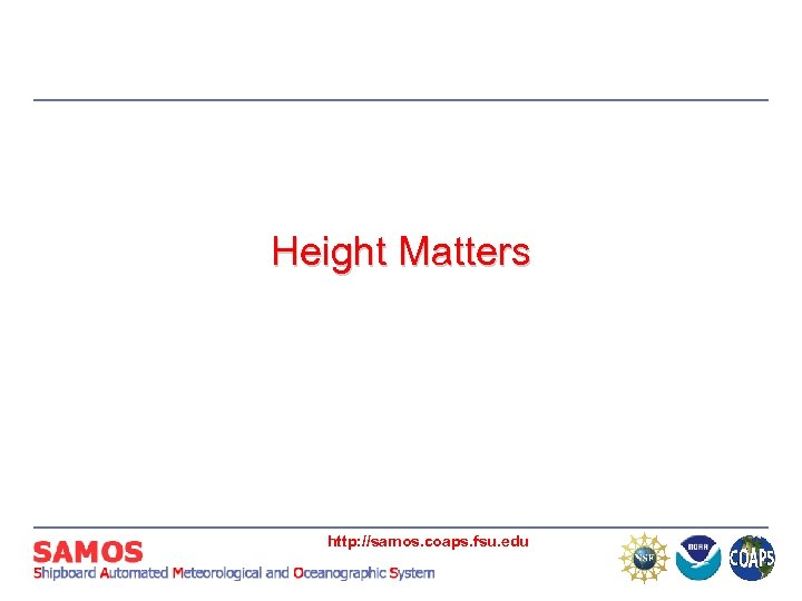 Height Matters http: //samos. coaps. fsu. edu 
