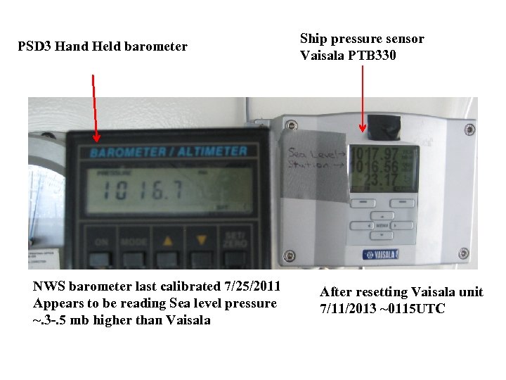PSD 3 Hand Held barometer NWS barometer last calibrated 7/25/2011 Appears to be reading