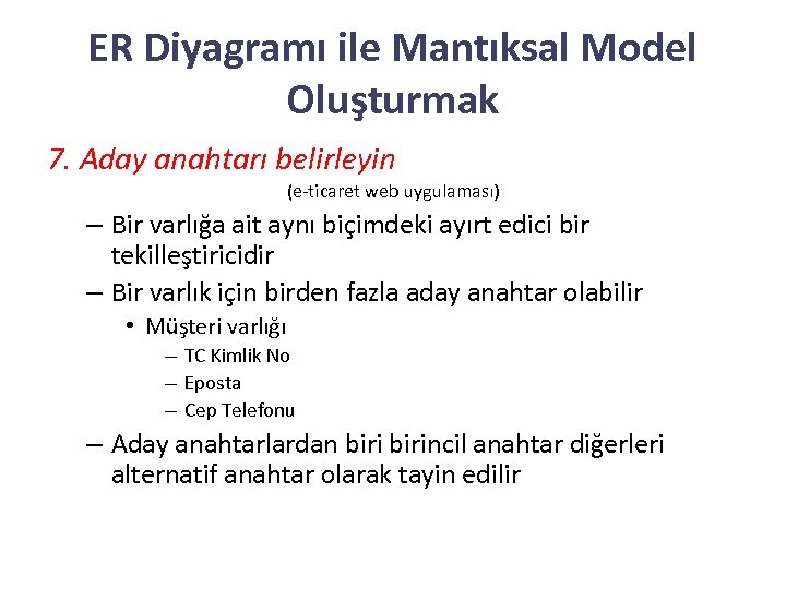 ER Diyagramı ile Mantıksal Model Oluşturmak 7. Aday anahtarı belirleyin (e-ticaret web uygulaması) –