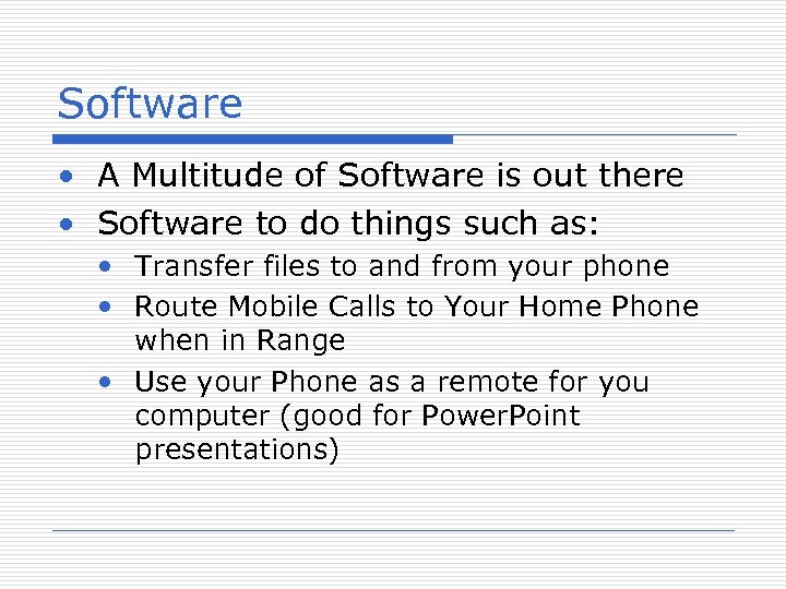 Software • A Multitude of Software is out there • Software to do things