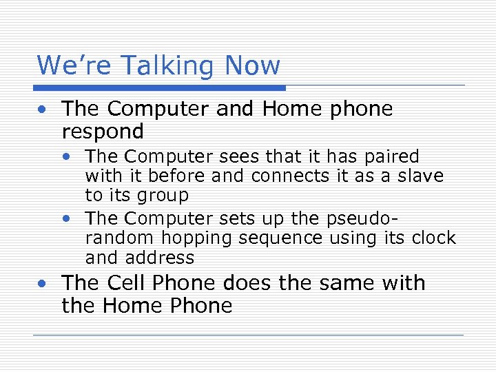 We’re Talking Now • The Computer and Home phone respond • The Computer sees