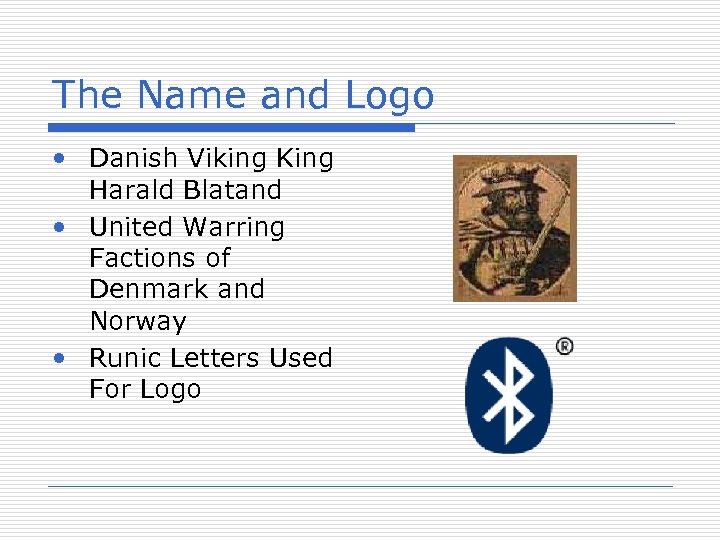 The Name and Logo • Danish Viking King Harald Blatand • United Warring Factions