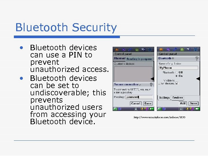 Bluetooth Security • Bluetooth devices can use a PIN to prevent unauthorized access. •