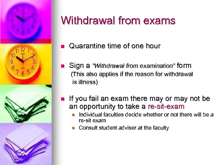 Withdrawal from exams n Quarantine time of one hour n Sign a ”Withdrawal from