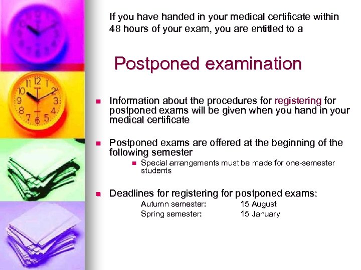 If you have handed in your medical certificate within 48 hours of your exam,