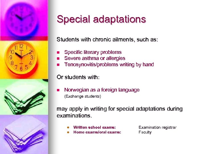 Special adaptations Students with chronic ailments, such as: n n n Specific literary problems