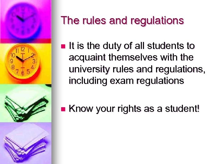 The rules and regulations n It is the duty of all students to acquaint
