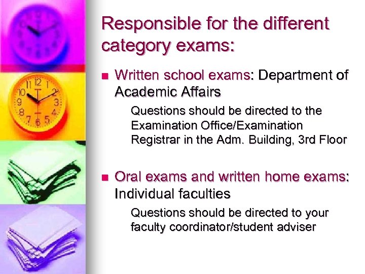 Responsible for the different category exams: n Written school exams: Department of Academic Affairs