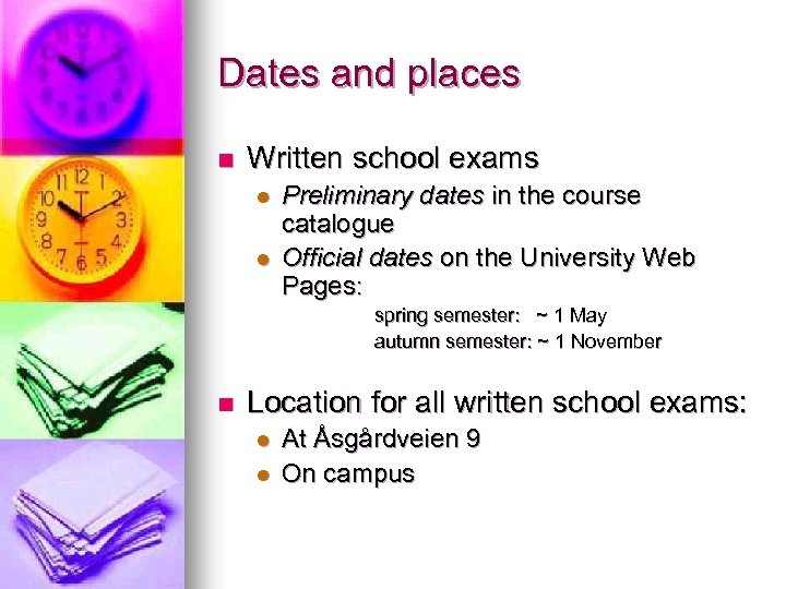 Dates and places n Written school exams l l Preliminary dates in the course