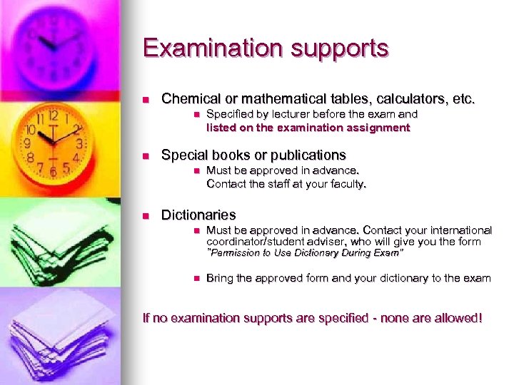 Examination supports n Chemical or mathematical tables, calculators, etc. n n Special books or